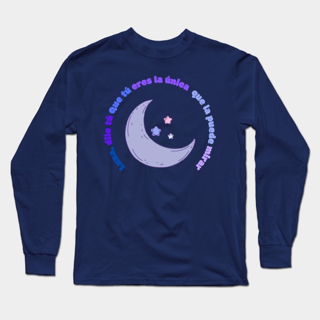 Luna Dile Que Tu Eres La unica Que la Puede Mirar Long Sleeve T-Shirt by kuallidesigns